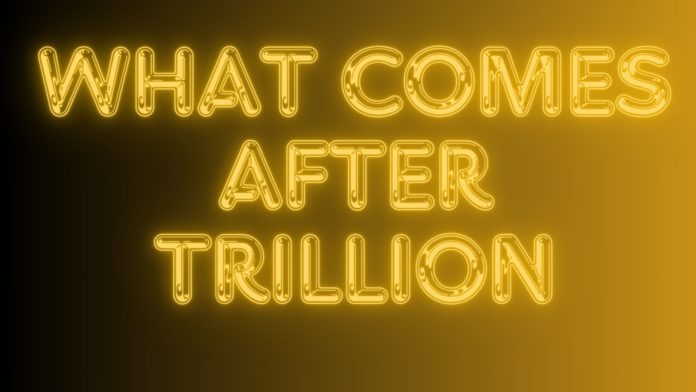 what comes after trillion